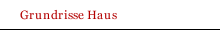 Grundrisse Haus